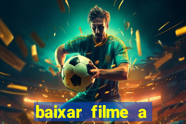 baixar filme a bela e a fera